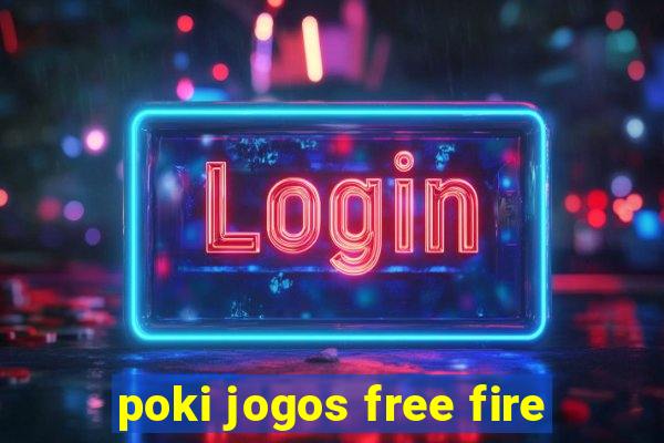 poki jogos free fire